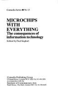 Microchips with Everything: The Consequences of Information Technology
