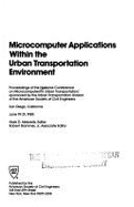 Microcomputer Applications Within the Urban Transportation Environment: Proceedings of the National Conference on Microcomputers in Urban Transportati