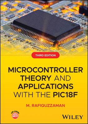 Microcontroller Theory and Applications with the Pic18f - Rafiquzzaman, M