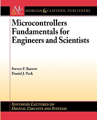 Microcontrollers Fundamentals for Engineers and Scientists - Barrett, Steven F, and Pack, Daniel