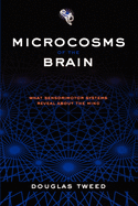Microcosms of the Brain: What Sensorimotor Systems Reveal about the Mind
