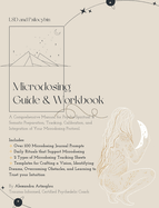 Microdosing Guide & Workbook: A Comprehensive Manual for Psycho-Spiritual & Somatic Preparation, Tracking, Calibration, and Integration of Your Microdosing Protocol