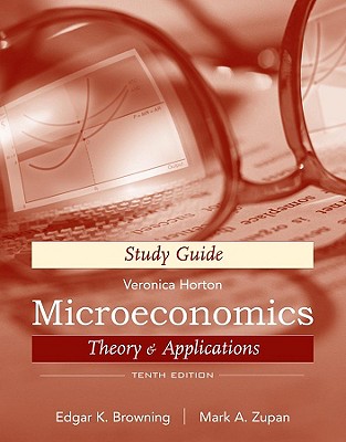 Microeconomics: Theory & Applications - Browning, Edgar K, and Zupan, Mark A