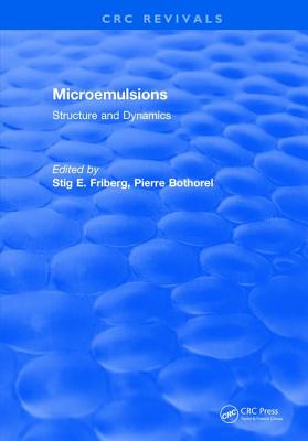 Microemulsions: Structure and Dynamics - Friberg, Stig E. (Editor), and Bothorel, Pierre (Editor)