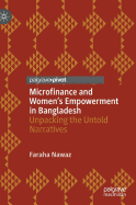 Microfinance and Women's Empowerment in Bangladesh: Unpacking the Untold Narratives