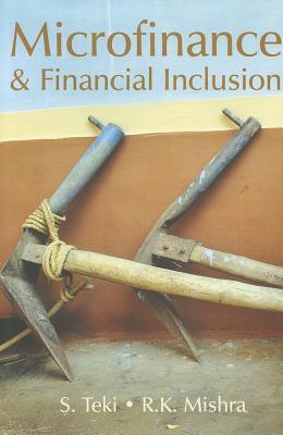 Microfinance & Financial Inclusion - Teki, S, and Mishra, R K, Prof.