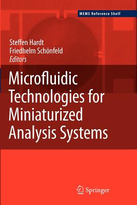 Microfluidic Technologies for Miniaturized Analysis Systems - Hardt, Steffen (Editor), and Schnfeld, Friedhelm (Editor)