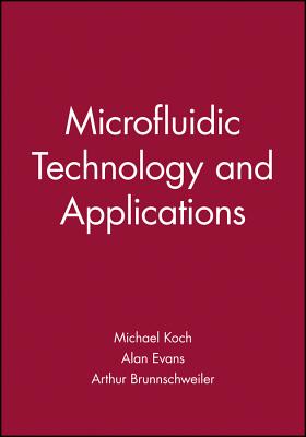 Microfluidic Technology - Koch, Michael, and Evans, Alan, and Brunnschweiler, Arthur