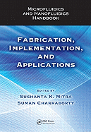 Microfluidics and Nanofluidics Handbook: Fabrication, Implementation, and Applications