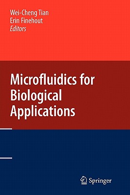 Microfluidics for Biological Applications - Tian, Wei-Cheng (Editor), and Finehout, Erin (Editor)