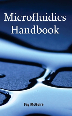 Microfluidics Handbook - McGuire, Fay (Editor)