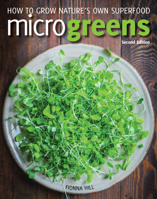 Microgreens: How to Grow Nature's Own Superfood - Hill, Fionna