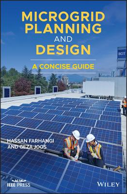 Microgrid Planning and Design: A Concise Guide - Farhangi, Hassan, and Joos, Geza