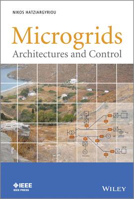 Microgrids: Architectures and Control - Hatziargyriou, Nikos (Editor)