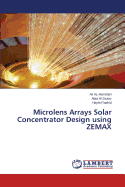 Microlens Arrays Solar Concentrator Design Using Zemax