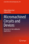 Micromachined Circuits and Devices: Microwave to Sub-millimeter Applications