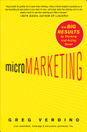 Micromarketing: Get Big Results by Thinking and Acting Small