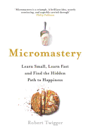 Micromastery: 39 Little Skills to Help You Find Happiness