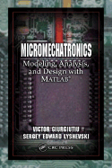 Micromechatronics: Modeling, Analysis, and Design with MATLAB - Giurgiutiu, Victor, and Lyshevski, Sergey Edward