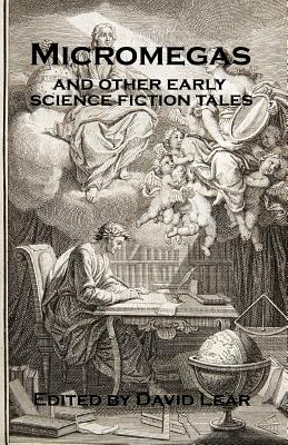 Micromegas and Other Early Science Fiction Tales - Lear, David (Editor)