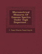 Micrometrical Measures of Gaseous Spectra Under High Dispersion...