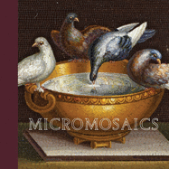 Micromosaics: Highlights from the Rosalinde and Arthur Gilbert Collection