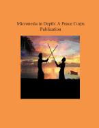 Micronesia in Depth: A Peace Corps Publication