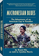 Micronesian Blues: The Adventures of an American Cop in Paradise - Vila, Bryan, and Morris, Cynthia, Professor (Retold by)