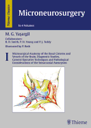 Microneurosurgery, Volume I: Microsurgical Anatomy of the Basal Cisterns and Vessels of the Brain, Diagnostic Studies, General Operative Techniques and Pathological Considerations