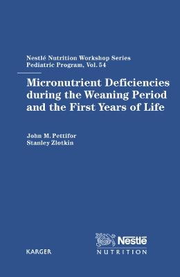 Micronutrient Deficiencies During the Weaning Period and the First Years of Life - Pettifor, John M