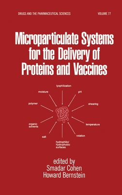 Microparticulate Systems for the Delivery of Proteins and Vaccines - Cohen, Smadar (Editor), and Bernstein, Howard (Editor)