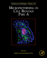 Micropatterning in Cell Biology, Part a: Volume 119