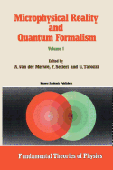 Microphysical Reality and Quantum Formalism: Proceedings of the Conference 'microphysical Reality and Quantum Formalism' Urbino, Italy, September 25th - October 3rd, 1985 Volume 1