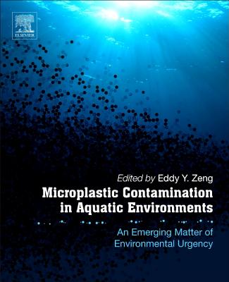 Microplastic Contamination in Aquatic Environments: An Emerging Matter of Environmental Urgency - Zeng, Eddy Y (Editor)