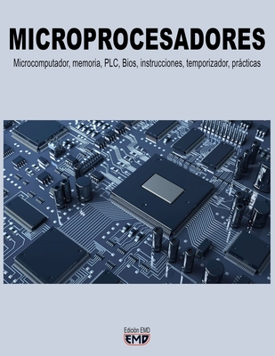 Microprocesadores: Microcomputador, memoria, PLC, Bios, instrucciones, temporizador, prcticas - Emd, Edicin