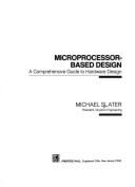 Microprocessor Based Design: A Comprehensive Guide to Effective Hardware Design