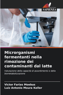 Microrganismi fermentanti nella rimozione dei contaminanti dal latte