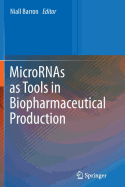 Micrornas as Tools in Biopharmaceutical Production