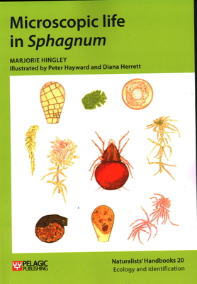 Microscopic life in Sphagnum - Hingley, Marjorie, and Hayward, Peter J, and Herrett, Diana
