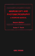 Microscopy and Photomicrography: A Working Manual - Smith, Robert F