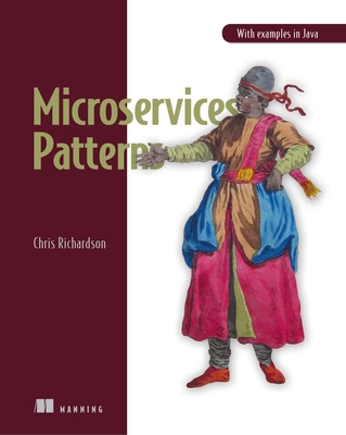 Microservice Patterns: With examples in Java - Richardson, Chris