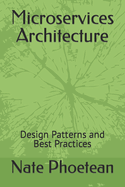 Microservices Architecture: Design Patterns and Best Practices