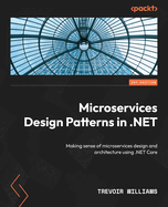 Microservices Design Patterns in .NET: Making sense of microservices design and architecture using .NET 10 and C# 14