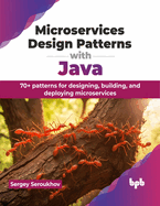 Microservices Design Patterns with Java: 70+ patterns for designing, building, and deploying microservices (English Edition)