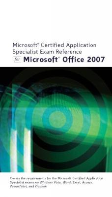 Microsoft Certified Application Specialist Exam Reference for Microsoft Office 2007 - Biheller Bunin, Rachel, and Campbell, Jennifer T, and Clemens, Barbara
