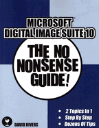 Microsoft Digital Image Suite 10: The No Nonsense Guide