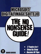 Microsoft Digital Image Suite 10: The No Nonsense Guide!