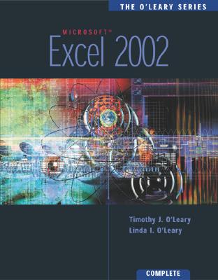 Microsoft Excel 2002 Complete - O'Leary, Timothy J, Professor, and O'Leary, Linda I, and Lee, Kathryn M