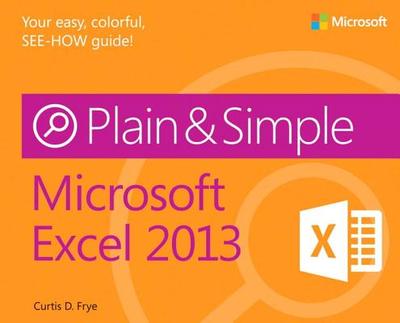 Microsoft Excel 2013 Plain & Simple - Frye, Curtis