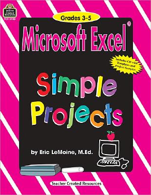 Microsoft Excel Simple Projects: Grades 3-5 - Lemoine, Eric